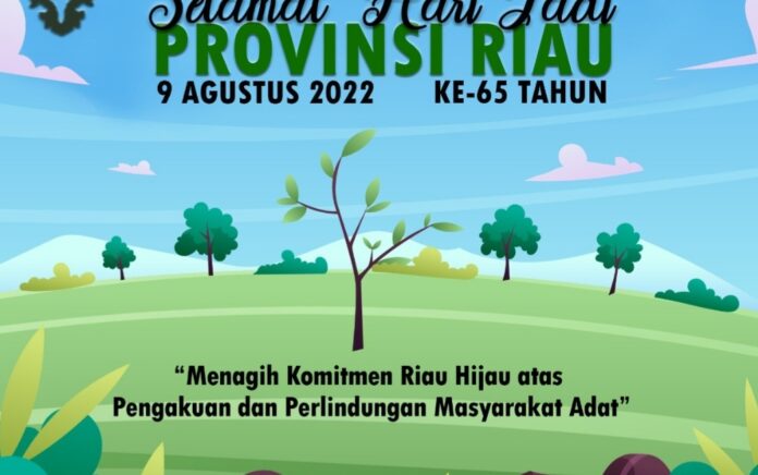 HUT Riau Ke-65 Bertepatan dengan Hari Masyarakat Adat Internasional, Walhi Tagih Komitmen Syamsuar Soal Pergub Nomor 9 Tahun 2021